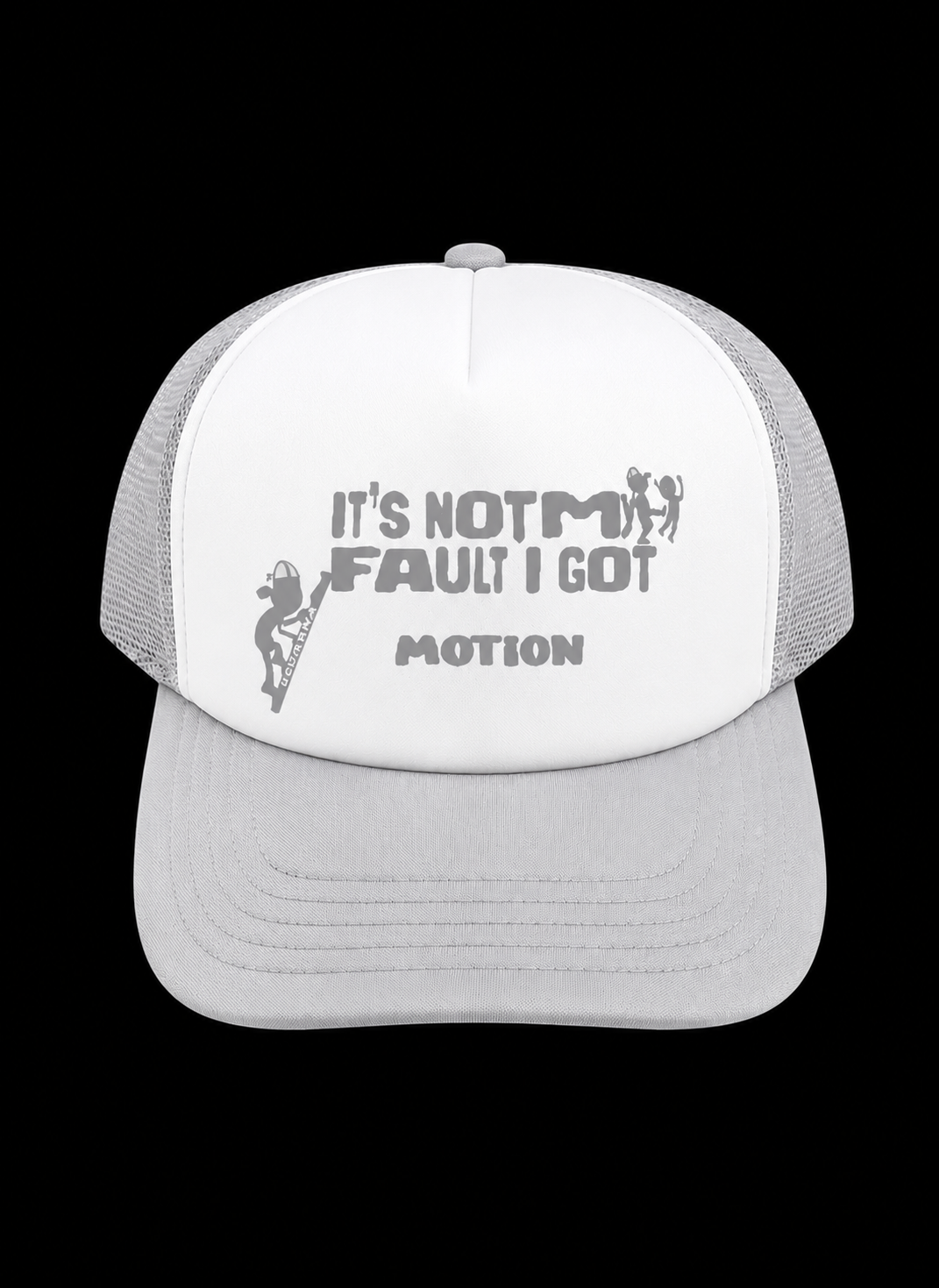 It’s not fault I got motion grey trucker hat